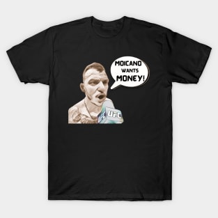 Moicano Wants Money T-Shirt